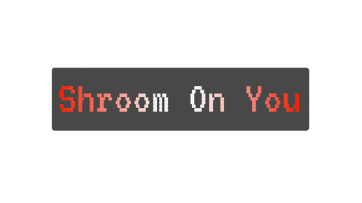 Shroom On You Hub Title