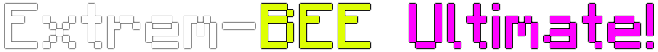 Extrem-BEE Ultimate!
